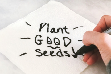Plant Good Seeds